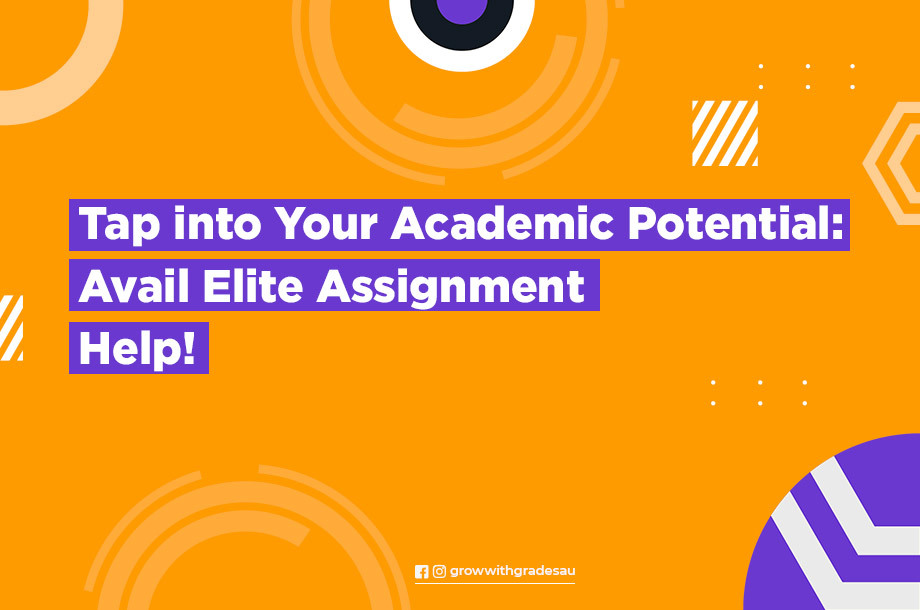 Tap into Your Academic Potential: Avail Elite Assignment Help!